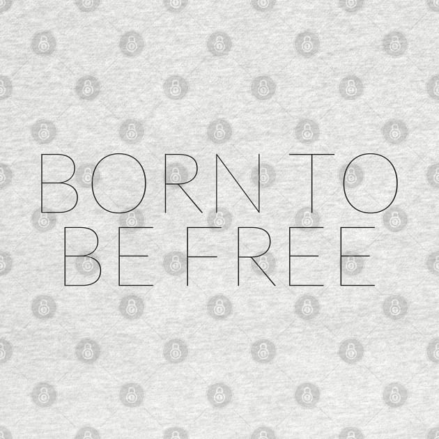 BORN TO BE FREE by TheMidnightBruja